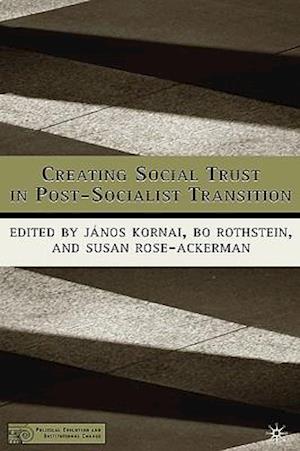 Creating Social Trust in Post-Socialist Transition