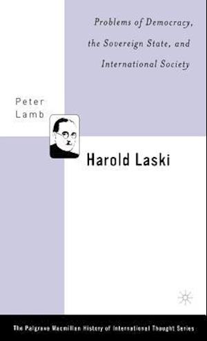 Harold Laski: Problems of Democracy, the Sovereign State, and International Society