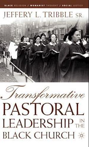 Transformative Pastoral Leadership in the Black Church