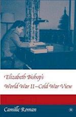 Elizabeth Bishop's World War II - Cold War View