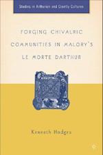 Forging Chivalric Communities in Malory’s Le Morte Darthur