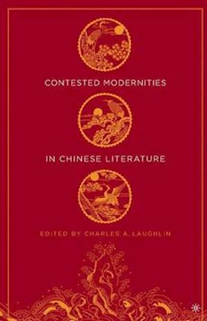 Contested Modernities in Chinese Literature