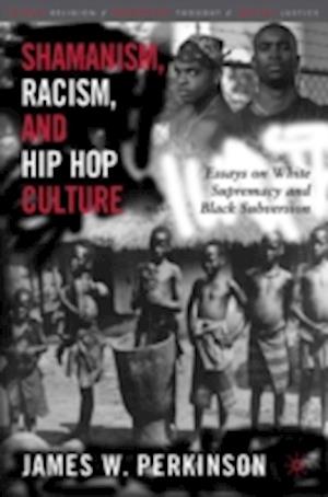 Shamanism, Racism, and Hip Hop Culture