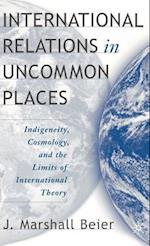 International Relations in Uncommon Places
