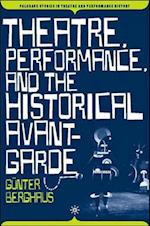 Theatre, Performance and the Historical Avant-Garde