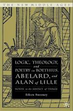 Logic, Theology and Poetry in Boethius, Anselm, Abelard, and Alan of Lille