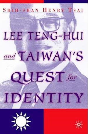 Lee Teng-hui and Taiwan's Quest for Identity