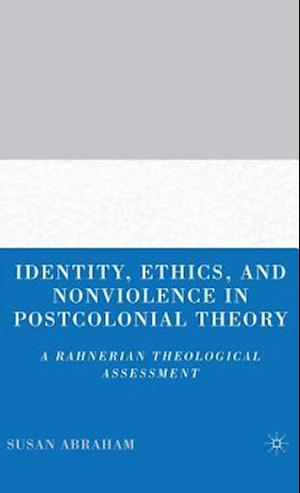 Identity, Ethics, and Nonviolence in Postcolonial Theory