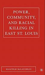 Power, Community, and Racial Killing in East St. Louis