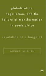 Globalization, Negotiation, and the Failure of Transformation in South Africa
