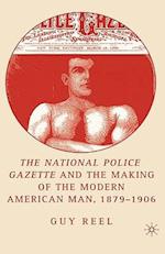 National Police Gazette and the Making of the Modern American Man, 1879-1906