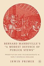 Bernard Mandeville’s “A Modest Defence of Publick Stews”