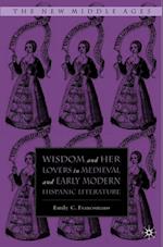 Wisdom and Her Lovers in Medieval and Early Modern Hispanic Literature