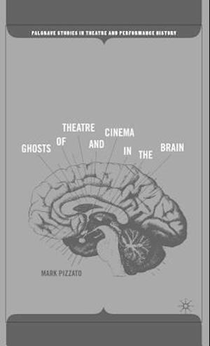 Ghosts of Theatre and Cinema in the Brain