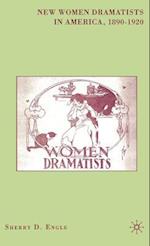 New Women Dramatists in America, 1890-1920