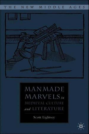 Manmade Marvels in Medieval Culture and Literature