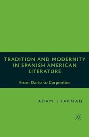 Tradition and Modernity in Spanish American Literature