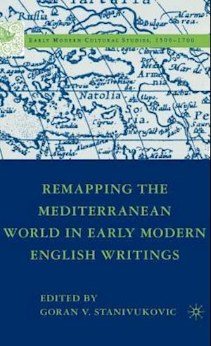 Remapping the Mediterranean World in Early Modern English Writings