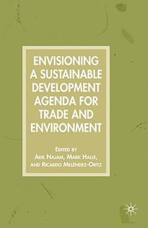 Envisioning a Sustainable Development Agenda for Trade and Environment