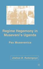 Regime Hegemony in Museveni’s Uganda