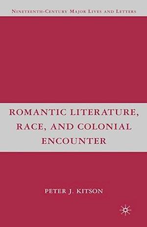 Romantic Literature, Race, and Colonial Encounter