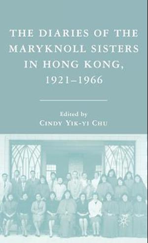 The Diaries of the Maryknoll Sisters in Hong Kong, 1921–1966