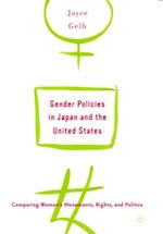 Gender Policies in Japan and the United States: Comparing Women's Movements, Rights and Politics