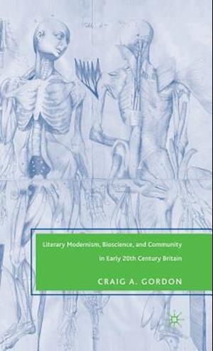 Literary Modernism, Bioscience, and Community in Early 20th Century Britain
