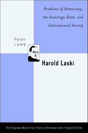 Harold Laski: Problems of Democracy, the Sovereign State, and International Society