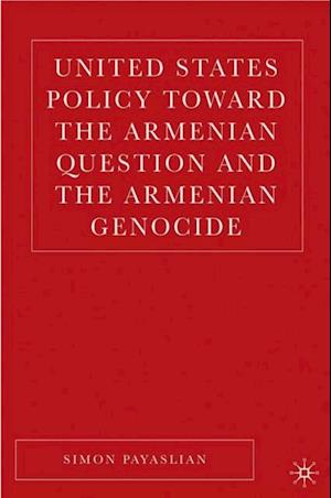 United States Policy Toward the Armenian Question and the Armenian Genocide