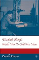 Elizabeth Bishop's World War II - Cold War View