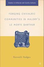 Forging Chivalric Communities in Malory's Le Morte Darthur