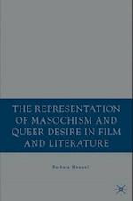 The Representation of Masochism and Queer Desire in Film and Literature