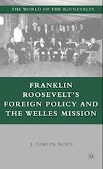 Franklin Roosevelt’s Foreign Policy and the Welles Mission