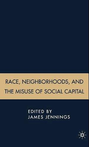 Race, Neighborhoods, and the Misuse of Social Capital