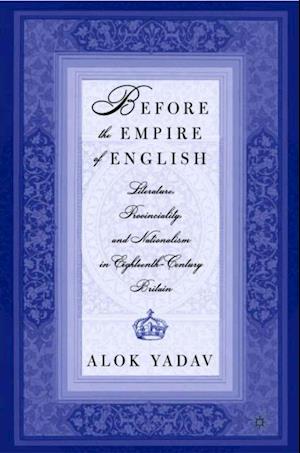 Before the Empire of English: Literature, Provinciality, and Nationalism in Eighteenth-Century Britain