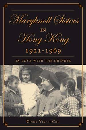 Maryknoll Sisters in Hong Kong, 1921-1969