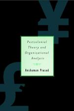 Postcolonial Theory and Organizational Analysis: A Critical Engagement