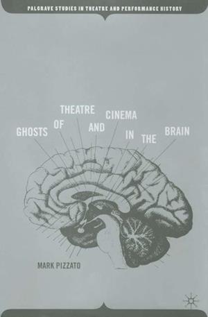 Ghosts of Theatre and Cinema in the Brain