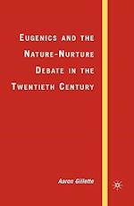 Eugenics and the Nature-Nurture Debate in the Twentieth Century