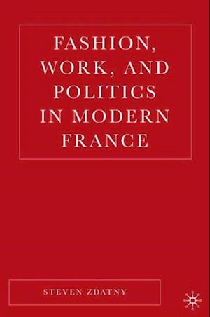 Fashion, Work, and Politics in Modern France