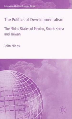 The Politics of Developmentalism in Mexico, Taiwan and South Korea