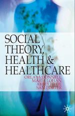 Social Theory, Health and Healthcare