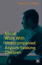 Social Work with Unaccompanied Asylum-Seeking Children