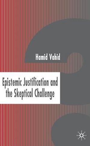 Epistemic Justification and the Skeptical Challenge