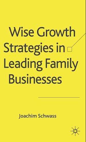 Wise Growth Strategies in Leading Family Businesses