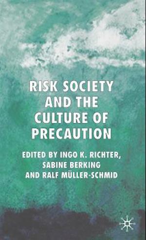 Risk Society and the Culture of Precaution