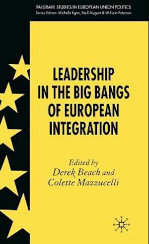 Leadership in the Big Bangs of European Integration