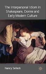 The Interpersonal Idiom in Shakespeare, Donne, and Early Modern Culture