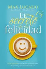 El Secreto de la Felicidad (How Happiness Happens, Spanish Edition)